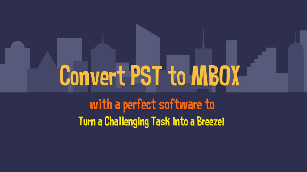 Convert PST to MBOX Free Software – Convert Data Reliably with Consistence Results!