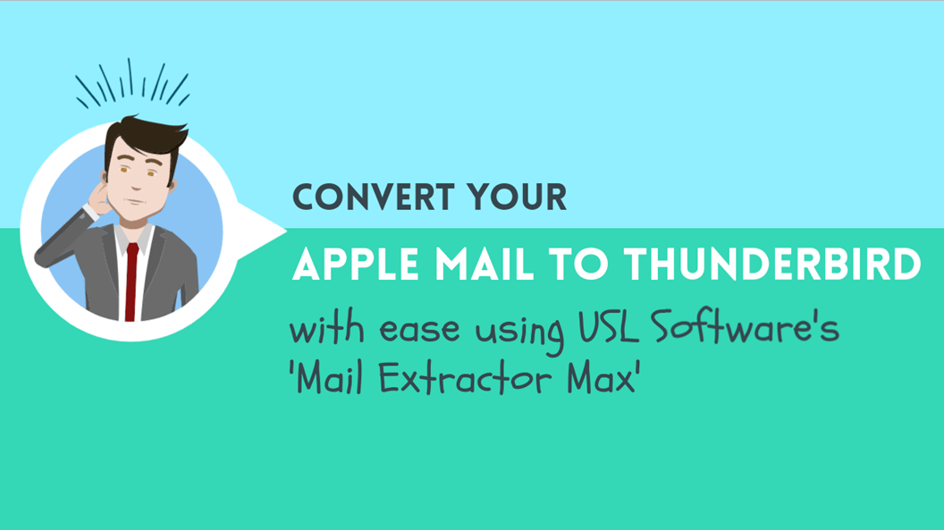 Convert your Apple Mail to Thunderbird with ease using USL Software’s Mail Extractor Max