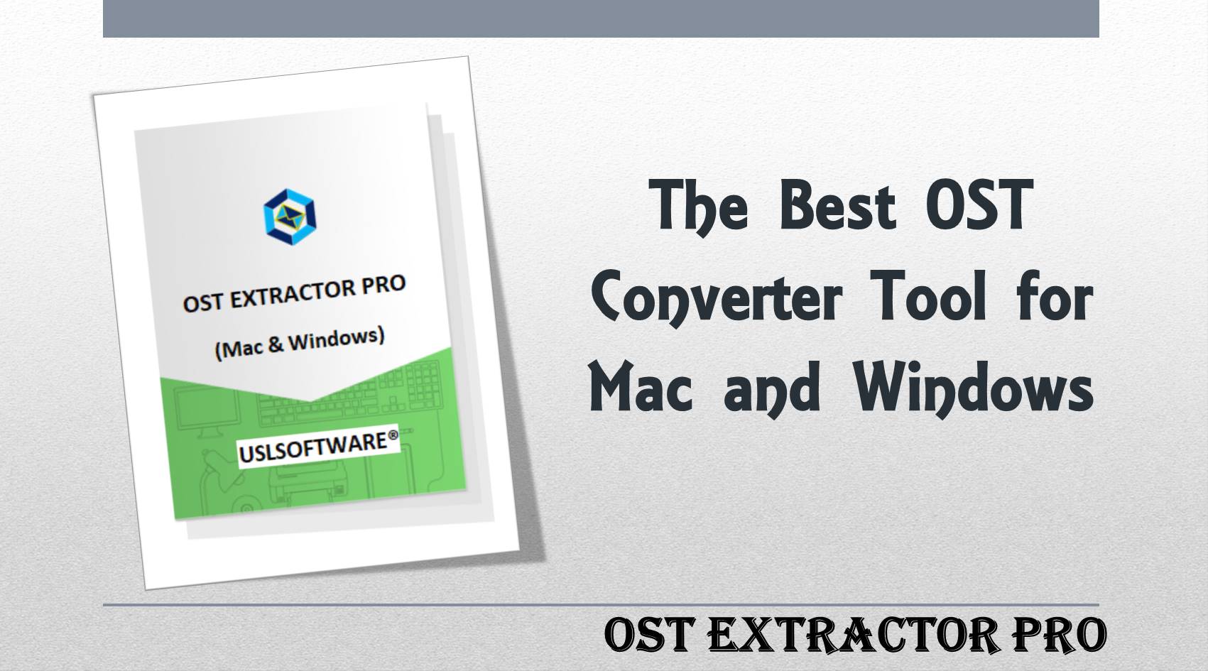 Export Microsoft OST to PST for Mac & Win Outlook!